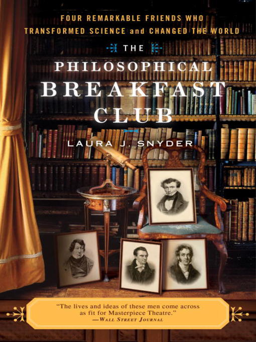 Title details for The Philosophical Breakfast Club by Laura J. Snyder - Available